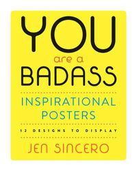 Cover image for You Are a Badass (R) Inspirational Posters: 12 Designs to Display