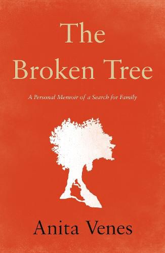 Cover image for The Broken Tree: A Personal Memoir of a Search for Family