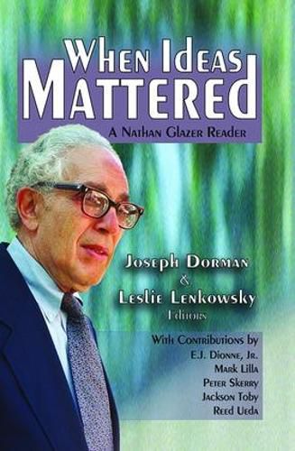 Cover image for When Ideas Mattered: A Nathan Glazer Reader