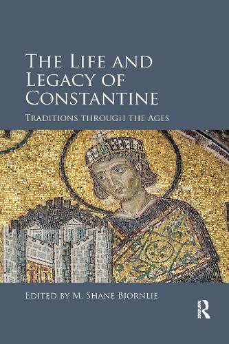 Cover image for The Life and Legacy of Constantine: Traditions through the Ages