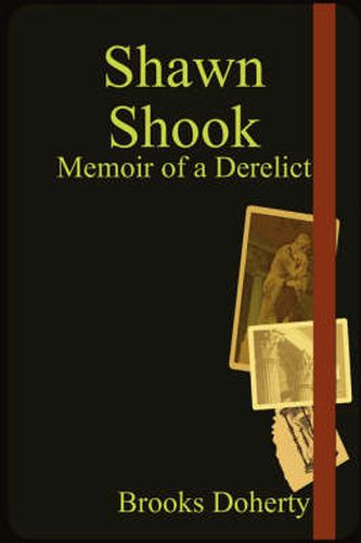 Cover image for Shawn Shook: Memoir of a Derelict