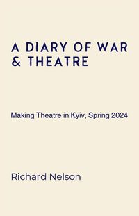 Cover image for A Diary of War & Theatre