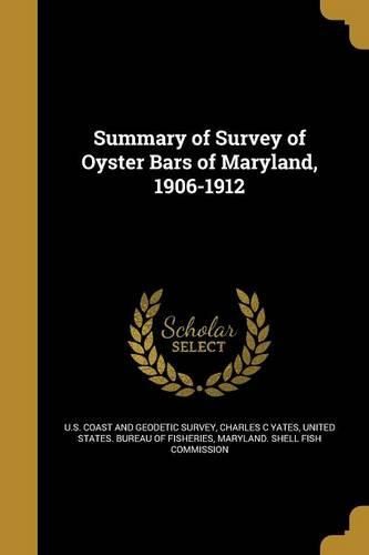 Cover image for Summary of Survey of Oyster Bars of Maryland, 1906-1912