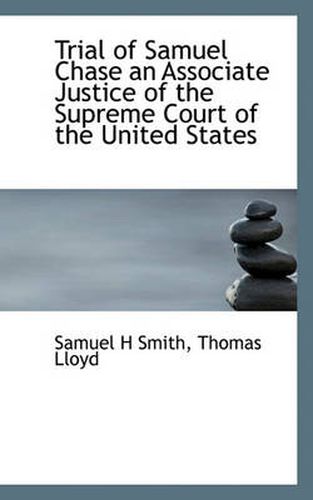 Cover image for Trial of Samuel Chase an Associate Justice of the Supreme Court of the United States