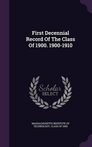 Cover image for First Decennial Record of the Class of 1900. 1900-1910