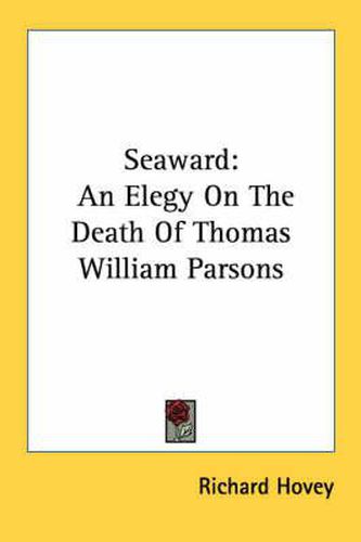 Seaward: An Elegy on the Death of Thomas William Parsons