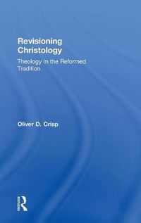 Cover image for Revisioning Christology: Theology in the Reformed Tradition