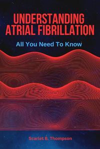 Cover image for Understanding Atrial Fibrillation