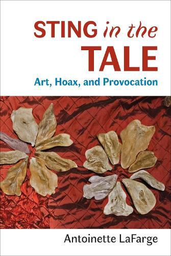 Cover image for Sting in the Tale: Art, Hoax, and Provocation