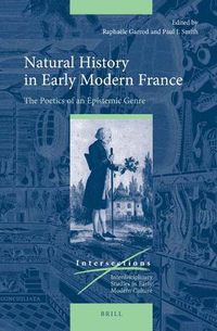 Cover image for Natural History in Early Modern France: The Poetics of an Epistemic Genre