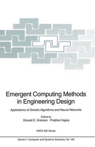 Cover image for Emergent Computing Methods in Engineering Design: Applications of Genetic Algorithms and Neural Networks