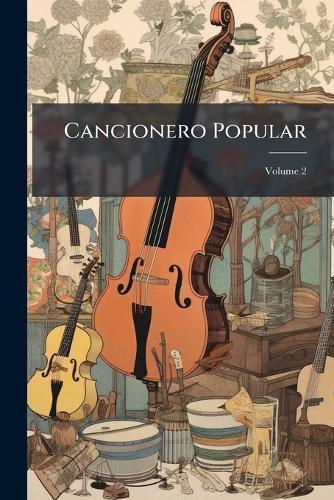 Cover image for Cancionero Popular: Colecci N Escogida de Seguidillas y Coplas, Volume 2