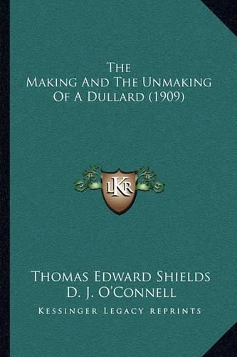 Cover image for The Making and the Unmaking of a Dullard (1909)