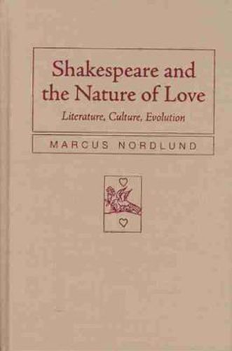 Cover image for Shakespeare and the Nature of Love: Literature, Culture, Evolution