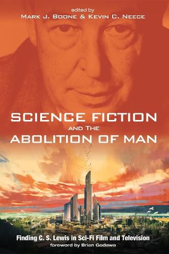Science Fiction and the Abolition of Man: Finding C. S. Lewis in Sci-Fi Film and Television