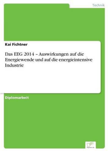 Cover image for Das EEG 2014 - Auswirkungen auf die Energiewende und auf die energieintensive Industrie