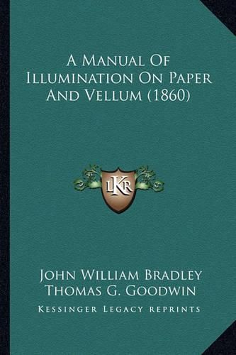 Cover image for A Manual of Illumination on Paper and Vellum (1860)