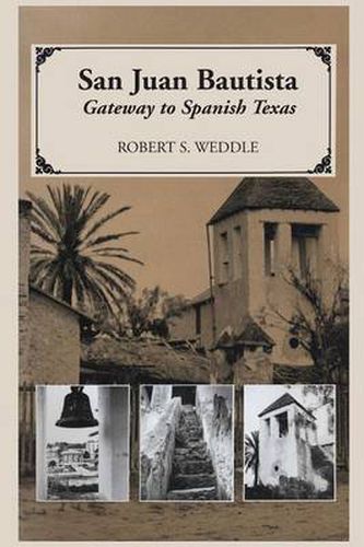 Cover image for San Juan Bautista: Gateway to Spanish Texas