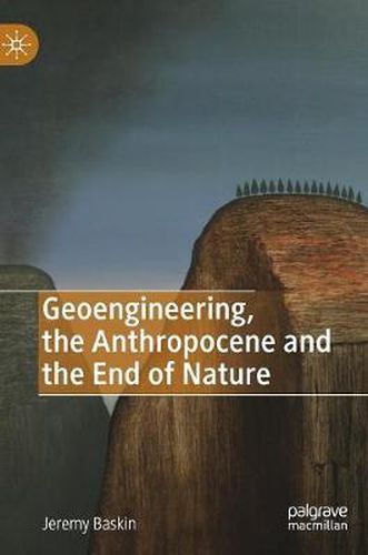 Cover image for Geoengineering, the Anthropocene and the End of Nature