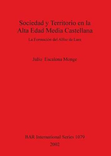 Cover image for Sociedad y Territorio en la Alta Edad Media Castellana: La Formacion del Alfoz de Lara