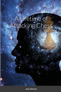 Cover image for A Lifetime of Attacking Chess