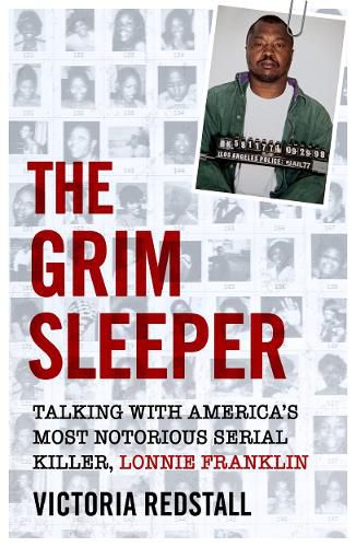 Cover image for The Grim Sleeper - Talking with America's Most Notorious Serial Killer, Lonnie Franklin: Talking with America's Most Notorious Serial Killer, Lonnie Franklin