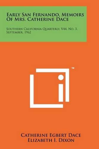 Cover image for Early San Fernando, Memoirs of Mrs. Catherine Dace: Southern California Quarterly, V44, No. 3, September, 1962