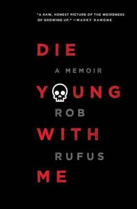 Cover image for Die Young with Me: A Memoir