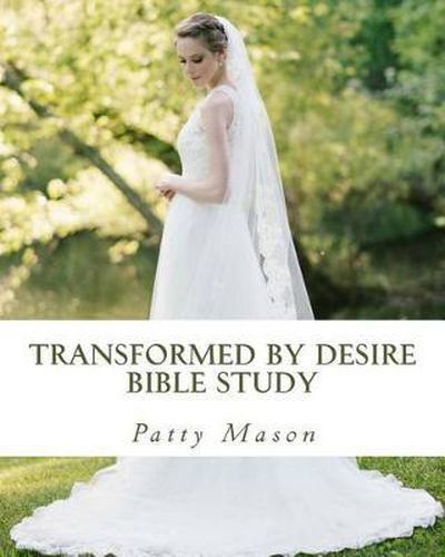 Cover image for Transformed by Desire Bible Study: A Journey of Awakening to Life and Love