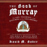 Cover image for The Book of Murray Lib/E: The Life, Teachings, and Kvetching of the Lost Prophet