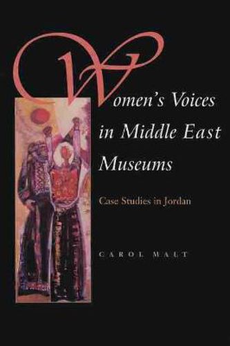 Cover image for Women's Voices in Middle East Museums: Case Studies in Jordan