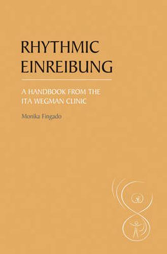 Cover image for Rhythmic Einreibung: A Handbook from the Ita Wegman Clinic