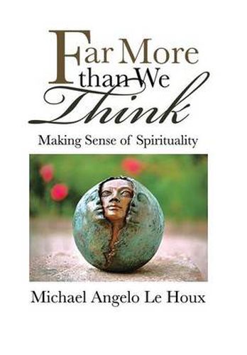 Cover image for Far More Than We Think: Making Sense of Spirituality