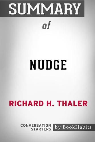 Summary of Nudge by Richard H. Thaler: Conversation Starters