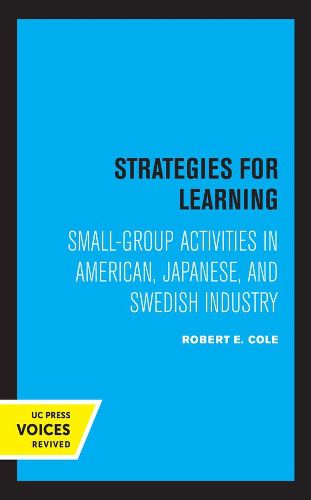 Strategies for Learning: Small-Group Activities in American, Japanese, and Swedish Industry