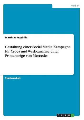Cover image for Gestaltung einer Social Media Kampagne fur Crocs und Werbeanalyse einer Printanzeige von Mercedes
