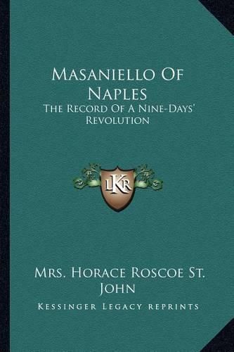 Cover image for Masaniello of Naples: The Record of a Nine-Days' Revolution