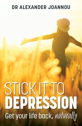 Cover image for Stick it to Depression: Get your life back, naturally