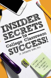 Cover image for Insider Secrets to College Classroom Success