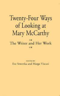 Cover image for Twenty-Four Ways of Looking at Mary McCarthy: The Writer and Her Work