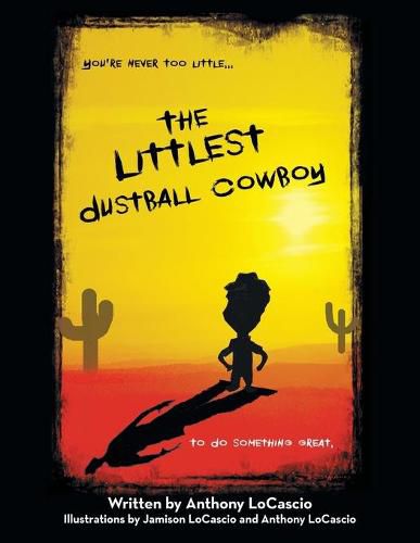 Cover image for The Littlest Dustball Cowboy: You're NEVER too LITTLE...to do SOMETHING GREAT.