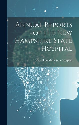 Cover image for Annual Reports of the New Hampshire State Hospital
