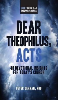 Cover image for Dear Theophilus, Acts: 40 Devotional Insights for Today's Church