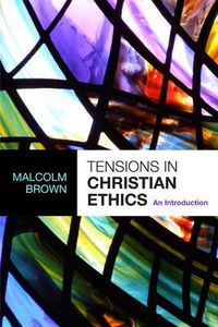 Cover image for Tensions in Christian Ethics: An Introduction