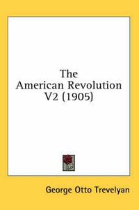 Cover image for The American Revolution V2 (1905)