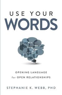 Cover image for Use Your Words: Opening Language for Open Relationships