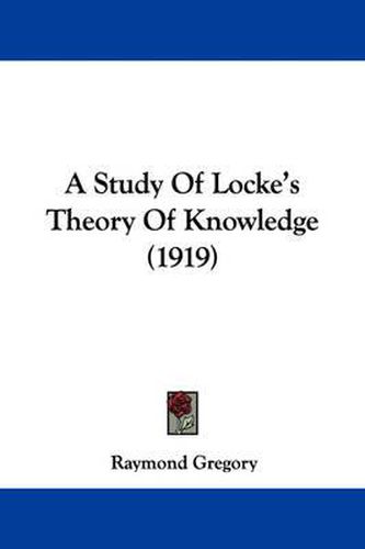 Cover image for A Study of Locke's Theory of Knowledge (1919)