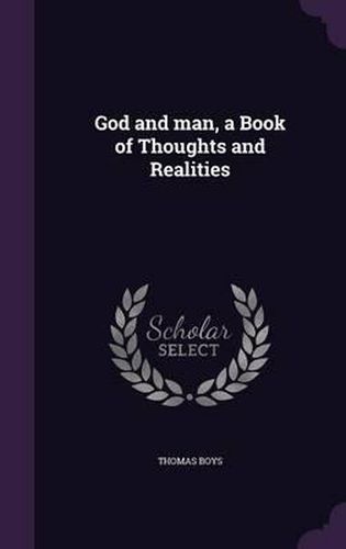 Cover image for God and Man, a Book of Thoughts and Realities