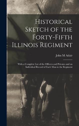 Cover image for Historical Sketch of the Forty-Fifth Illinois Regiment