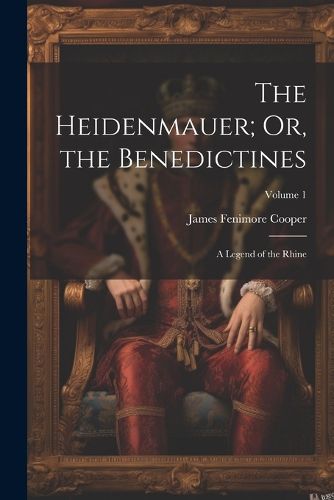 Cover image for The Heidenmauer; Or, the Benedictines